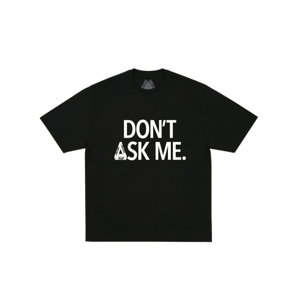 Palace Skateboards DON't ASK T-Shirt Black