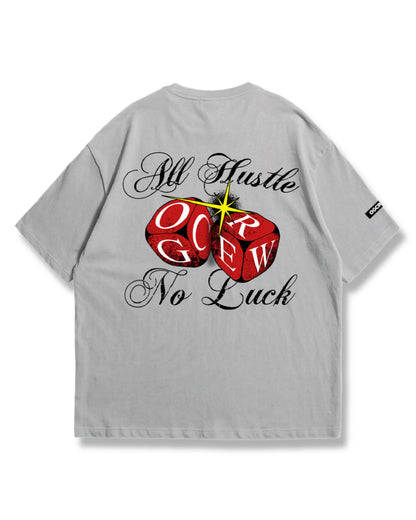 LIGHT GREY ALL HUSTLE NO LUCK T-SHIRT